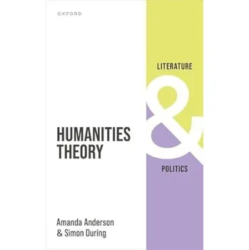 Cizí jazyk Humanities Theory - Anderson, Amanda (Andrew W. Mellon Professor of Humanities and English and Director, Cogut Institute for the Humanities, Andrew W. Mellon Professor of Humanities and English and Director, Cogut Institute for the Humanities, Brown Unive