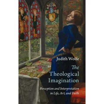 Cizí jazyk Theological Imagination, Perception and Interpretation in Life, Art, and Faith - Wolfe, Judith (University of St. Andrews )