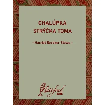 Kniha Chalúpka strýčka Toma [E-kniha] - Harriet Beecher Stowe