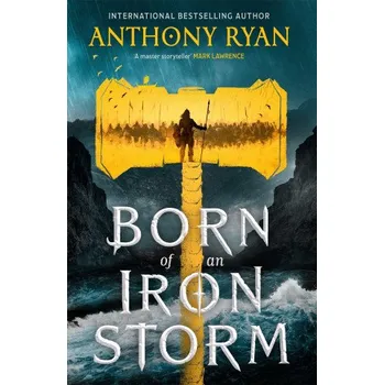 Cizojazyčná kniha Born of an Iron Storm: Book Two of the Age of Wrath – Anthony Ryan (EN)
