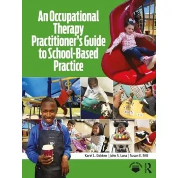 Kniha An Occupational Therapy Practitioner’s Guide to School-Based Practice - Dokken, Karel L.; Luna, John S.; Still, Susan E.