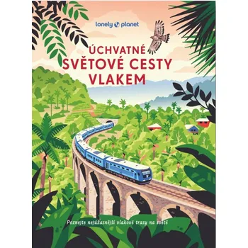 Úchvatné světové cesty vlakem