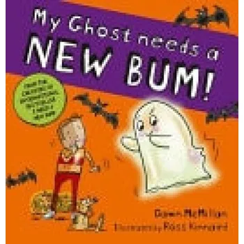 Kniha My Ghost Needs a New Bum! (PB) - McMillan, Dawn