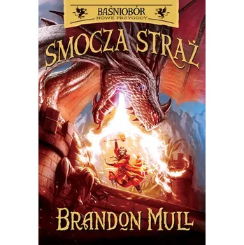 Nowe przygody. Smocza Straż. Smocza straż. Baśniobór. Tom 1 wyd. 2025 - Brandon Mull