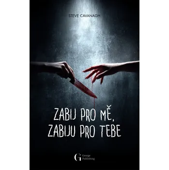 Zabij pro mě, zabiju pro tebe - Cavanagh Steve