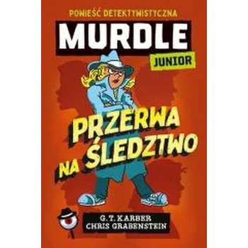 Murdle Junior. Przerwa na śledztwo - G.T. Karber, Chris Grabenstein