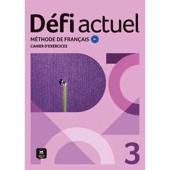 Francouzský jazyk Defi Actuel 3 Zeszyt ćwiczeń ucznia. Język francuski dla młodzieży i dorosłych. Poziom B1