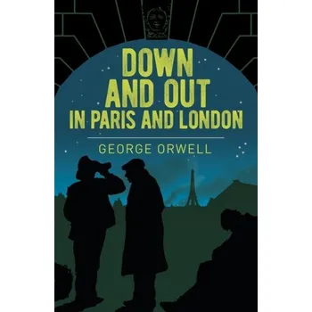 Cestování Down and Out in Paris and London - George Orwell [EN] (2021, Měkká, Arcturus Publishing Ltd)