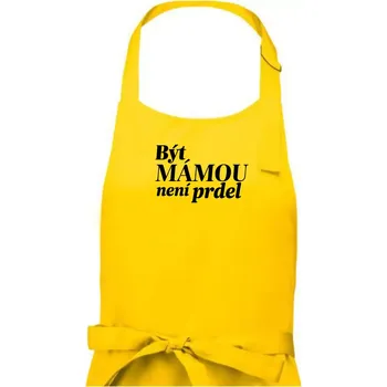 Kuchyňská zástěra Být mámou není prdel - Dámská zástěra na vaření - Univerzální velikost ( Žlutá )