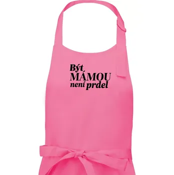 Kuchyňská zástěra Být mámou není prdel - Dámská zástěra na vaření - Univerzální velikost ( Růžová )