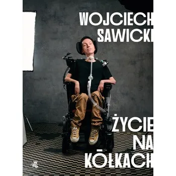 Literární biografie Życie na kółkach - Sawicki Wojciech
