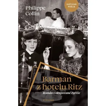 Barman z hotelu Ritz - Philippe Collin Vyšehrad