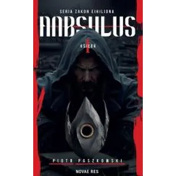 Zakon Eihiliona Księga 1 Anbsulus - Piotr Paszkowski