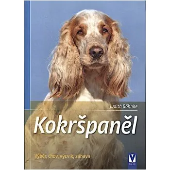 Chovatelství Kokršpaněl: Výběr, chov, výcvik, zábava