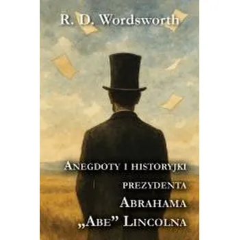 Literární biografie Anegdoty i historyjki prezydenta Abrahama Lincolna - Wordsworth Saul