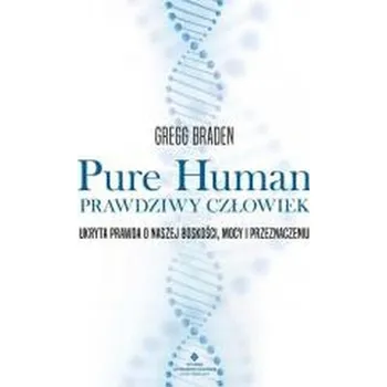 Osobní rozvoj Pure Human. Prawdziwy człowiek - Gregg Braden