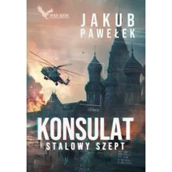 Konsulat (#1). Konsulat. Stalowy szept - Jakub Pawełek