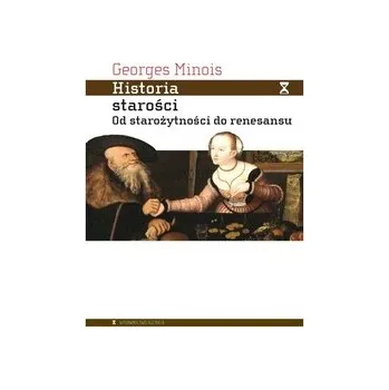 Historia starości - Minois Georges
