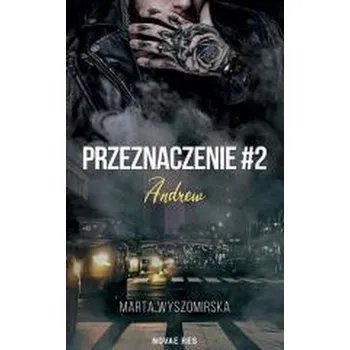 Przeznaczenie T.2 Andrew - Marta Wyszomirska