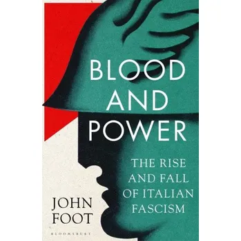 Cizojazyčná kniha Blood and Power: The Rise and Fall of Italian Fascism – John Foot (EN)