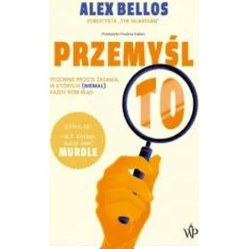 Przemyśl to - Alex Bellos