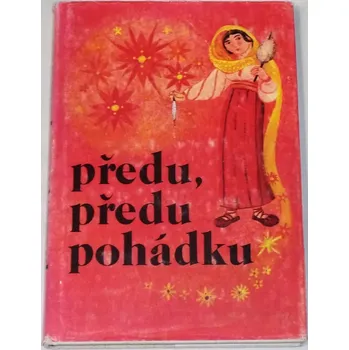 Pohádka Předu, předu pohádku (Výbor z nejkrásnějších rumunských pohádek)