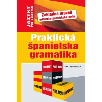 Španělský jazyk Praktická španielska gramatika - Kolektív autorov