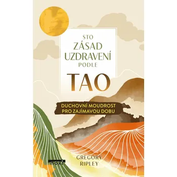 Sto zásad uzdravení podle TAO - Gregory Ripley