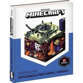 Minecraft. Podręcznik podboju Netheru i Kresu - Milton Stephanie