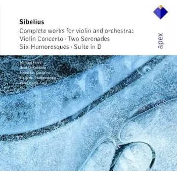 Zahraniční hudba CD Jean Sibelius: Complete Works For Violin And Orchestra: Violin Concerto • Two Serenades • Six Humoresques • Suite In D 2009