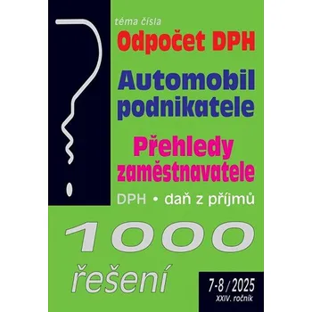 1000 řešení 7-8/2025: Odpočet DPH, Automobil podnikatele, Přehledy zaměstnavatele Kniha