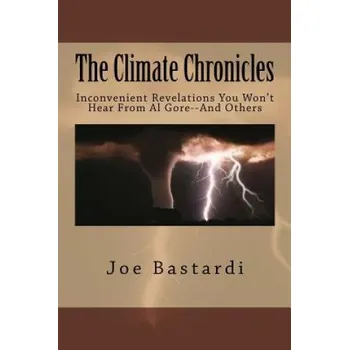 Učebnice The Climate Chronicles: Inconvenient Revelations You Won't Hear From Al Gore--And Others (Joe Bastardi)(Brožovaná)
