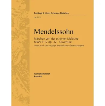 Felix Mendelssohn: Concert Overture No.4. to the Fairy Tale of the Fair Melusine Op. 32 (noty, harmonické hlasy, party)