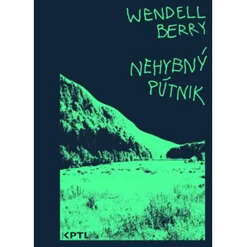 Cestování Nehybný pútnik (Wendell Berry)(Brožovaná)