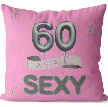 Dekorativní polštářek Polštářek - 60 a stále sexy - růžový