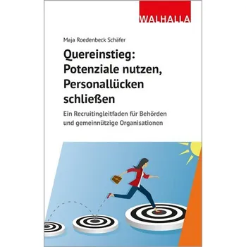 Quereinstieg: Potenziale nutzen, Personallücken schließen - Roedenbeck Schäfer, Maja