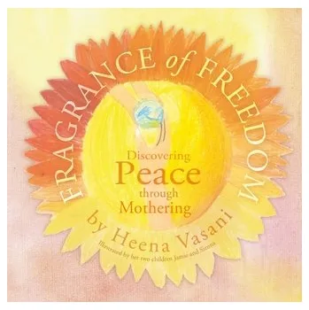 Fragrance of Freedom - Vasani, Heena