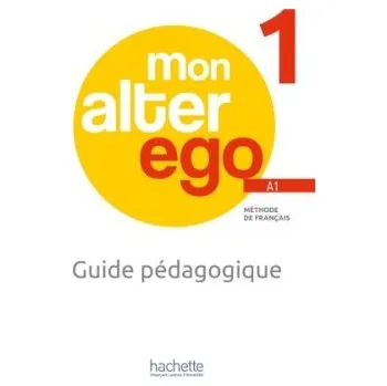 Francouzský jazyk Alter Ego Mon 1 Guide pédagogique