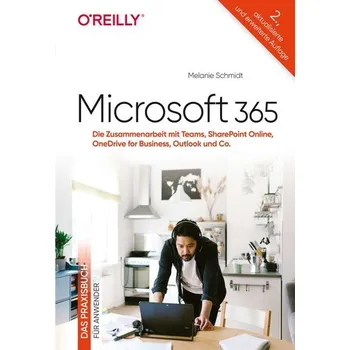 Microsoft 365 - Das Praxisbuch für Anwender - Schmidt, Melanie