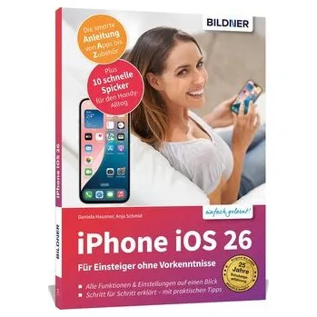 Technika Apple iPhone mit iOS 26 - Das Buch für Einsteiger ohne Vorkenntnisse - Schmid, Anja