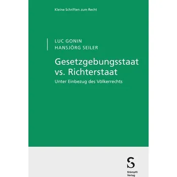 Gesetzgebungsstaat vs. Richterstaat - Gonin, Luc