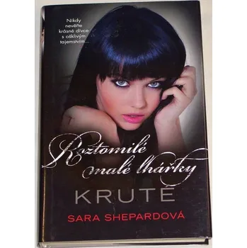 Shepardová Sara - Roztomilé malé lhářky: Kruté