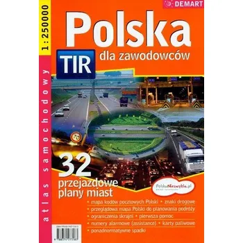 Polska TIR dla zawodowców. Atlas samochodowy 1:250 000 - Praca zbiorowa