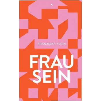 Osobní rozvoj Frau sein - Klein, Franziska