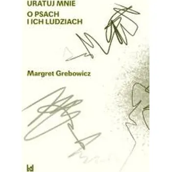 O psach i ich ludziach - Margatert Grebowicz