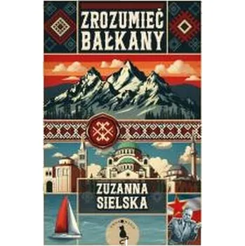 Cestování Zrozuemieć Bałkany - Zuzanna Sielska