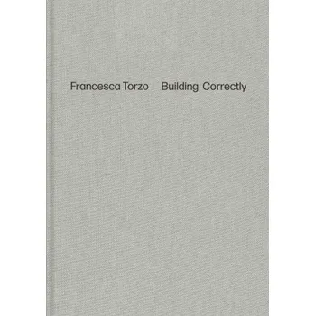 Umění Francesca Torzo. Building Correctly – Iwan Strauven (EN)