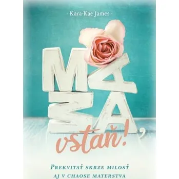 Mama, vstaň! - Kara-Kae James