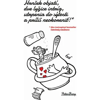 Kniha Hrnček objatí, dve lyžice intríg, utrpenia do sýtosti a príliš neokoreniť!