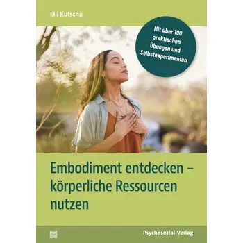 Embodiment entdecken - körperliche Ressourcen nutzen - Kutscha, Elli